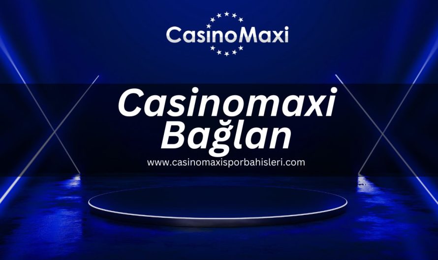 Casinomaxi Bağlan