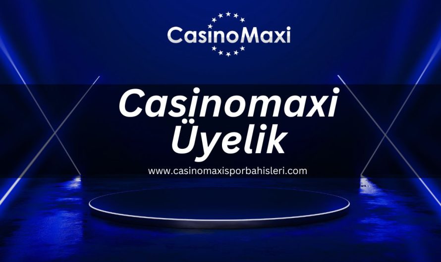 Casinomaxi Üyelik